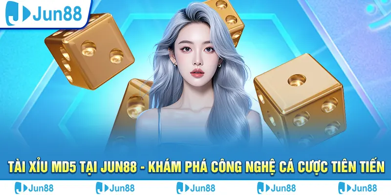 tai xiu md5 tai jun88 kham pha cong nghe ca cuoc tien tien