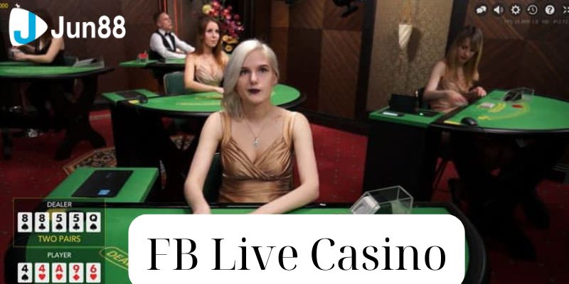 FB Live Casino Thắng Tiền Triệu Chỉ Với Vài Phút 3 Trải nghiệm sòng bạc chân thực tại FB Live Casino