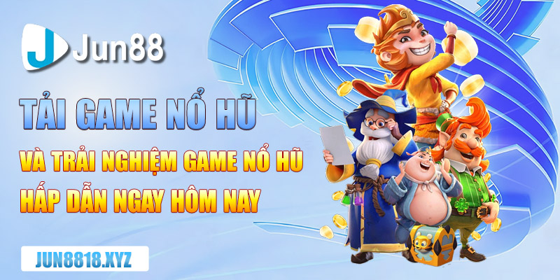 tai game no hu va trai nghiem game no hu hap dan ngay hom nay