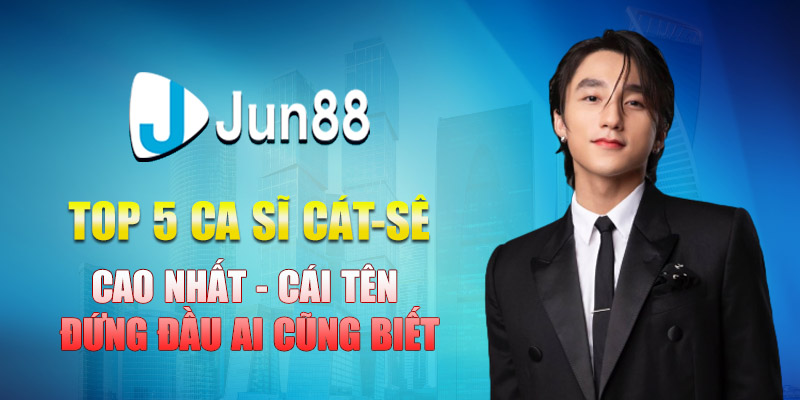 top 5 ca si cat se cao nhat cai ten dung dau ai cung biet